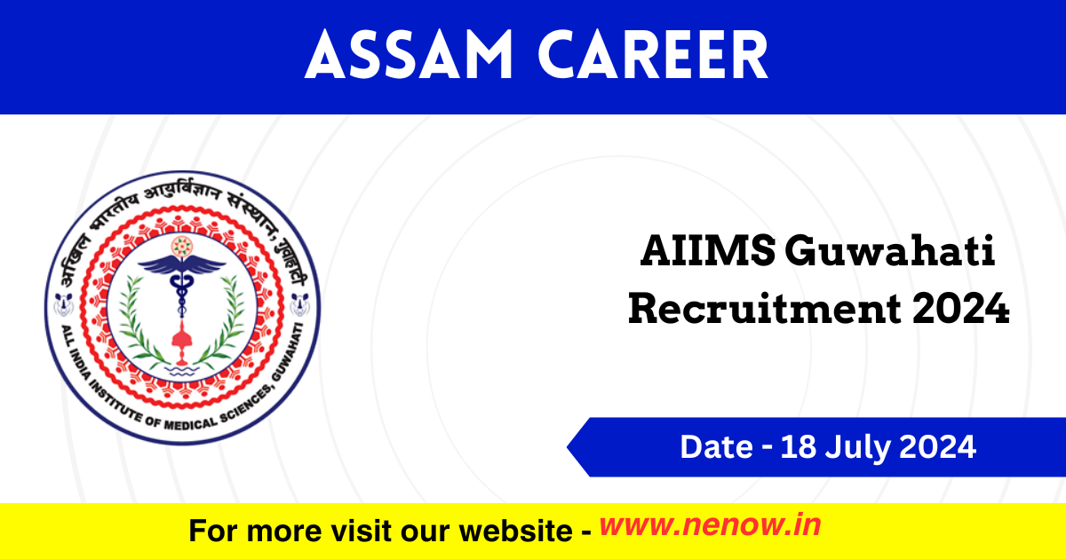 Assam Career AIIMS Guwahati Recruitment 2024