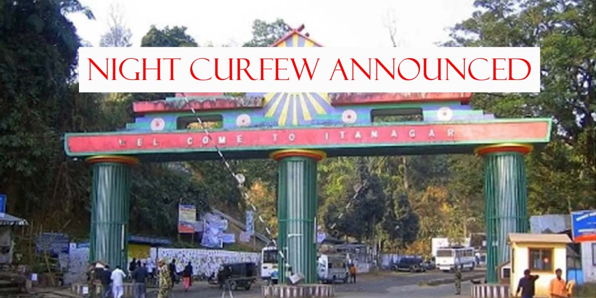 Night curfew in Itanagar