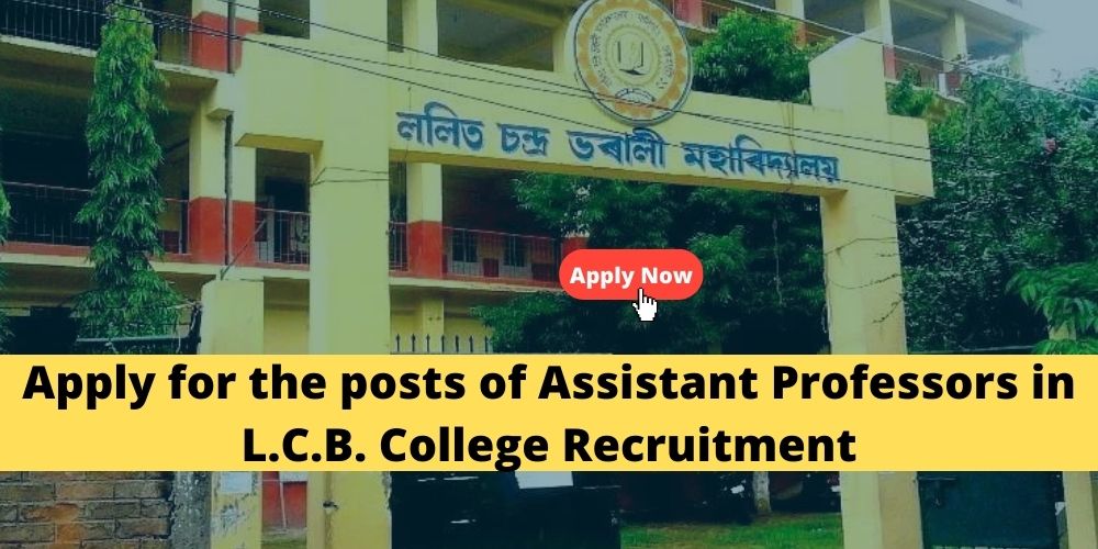 Assam Career : Apply For The Posts Of Assistant Professors In L.C.B ...