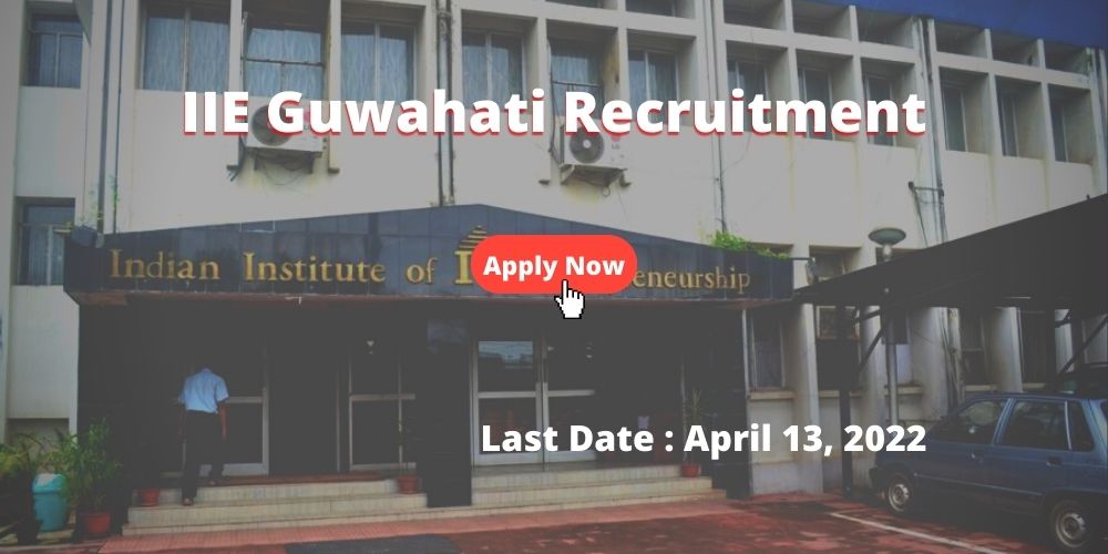 Assam Career : IIE Guwahati Recruitment