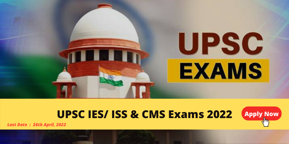 UPSC IES/ ISS & CMS Exams 2022