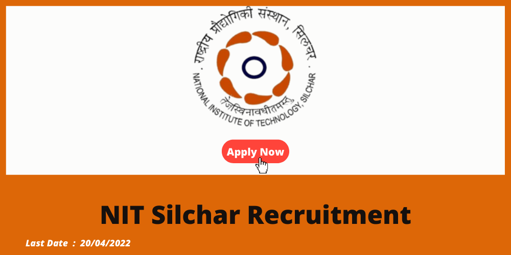 Assam Career : NIT Silchar Recruitment