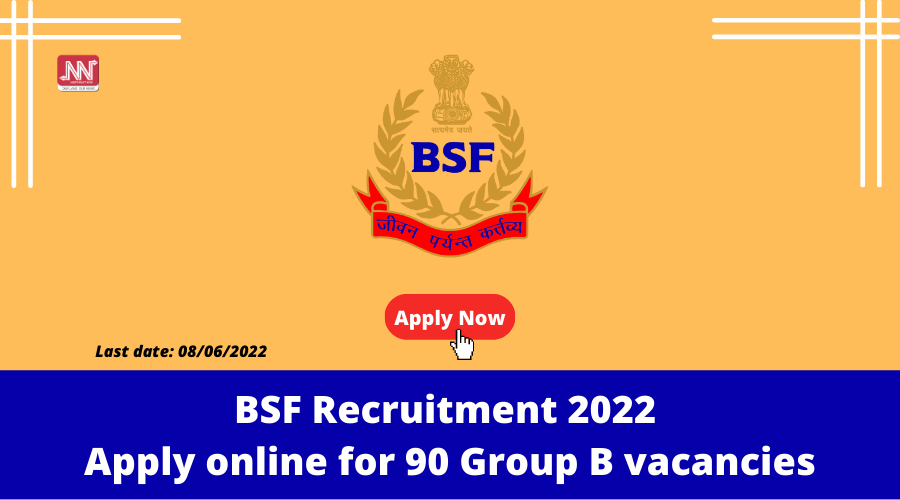 BSF Recruitment 2022 : Apply Online For 90 Group B Vacancies