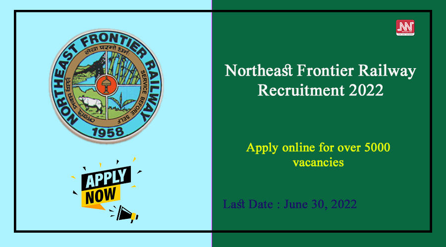 Northeast Frontier Railway Recruitment 2022 : Apply Online For Over ...