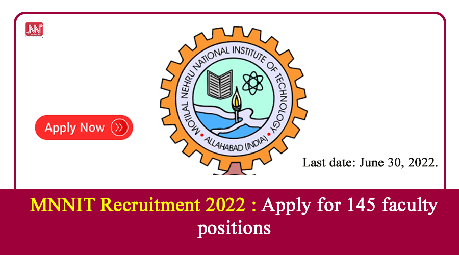 MNNIT Recruitment 2022 : Apply for 145 faculty positions