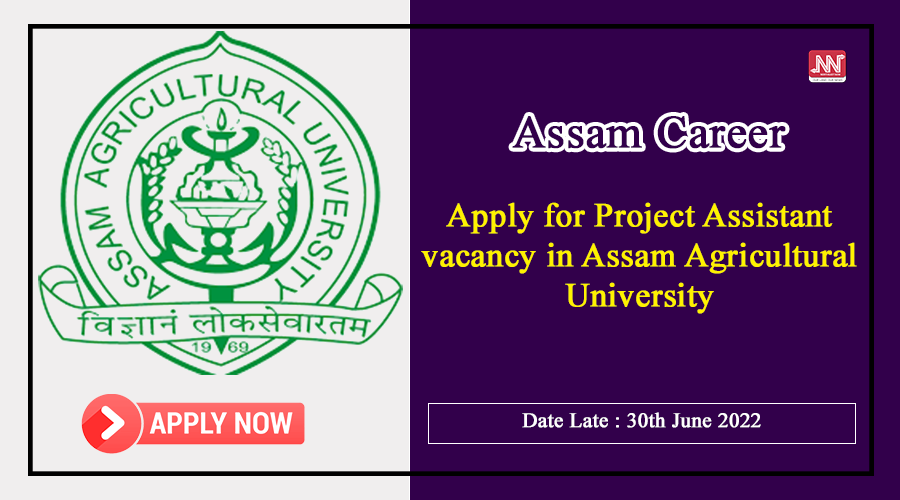 Assam Career Project Assistant vacancy in Assam Agricultural University