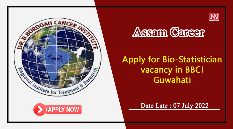 Assam Career : Apply For Bio-Statistician Vacancy In BBCI Guwahati