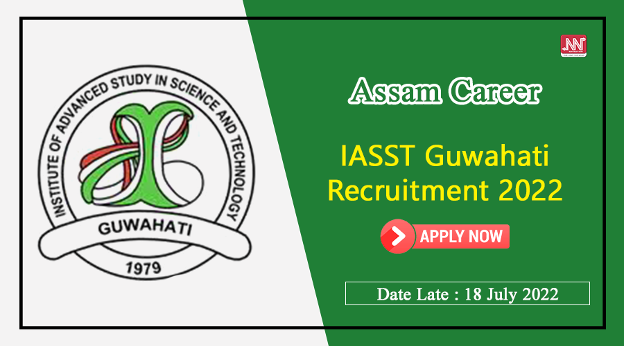 IASST Guwahati Recruitment 2022