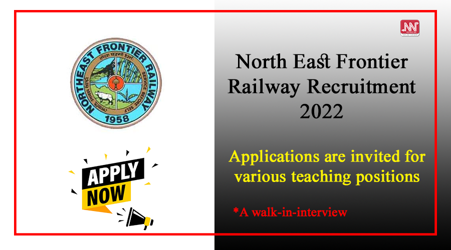 North East Frontier Railway Recruitment 2022 : Apply For Teacher Vacancy