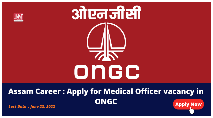 Assam Career Medical Officer vacancy in ONGC