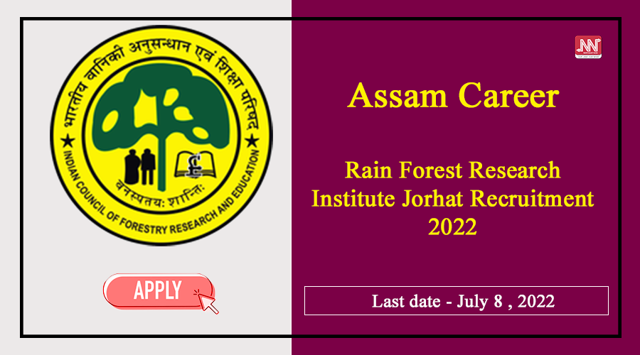 Rain Forest Research Institute Jorhat Recruitment 2022