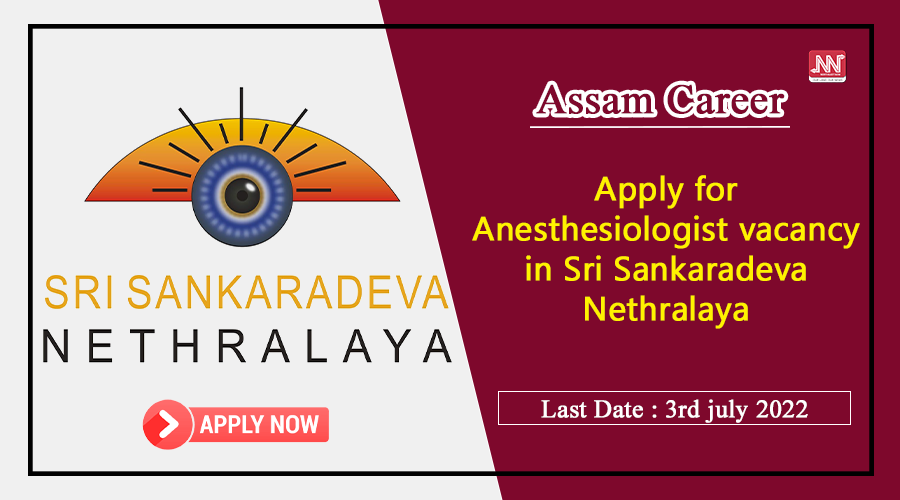 Apply for Anesthesiologist vacancy in Sri Sankaradeva Nethralaya