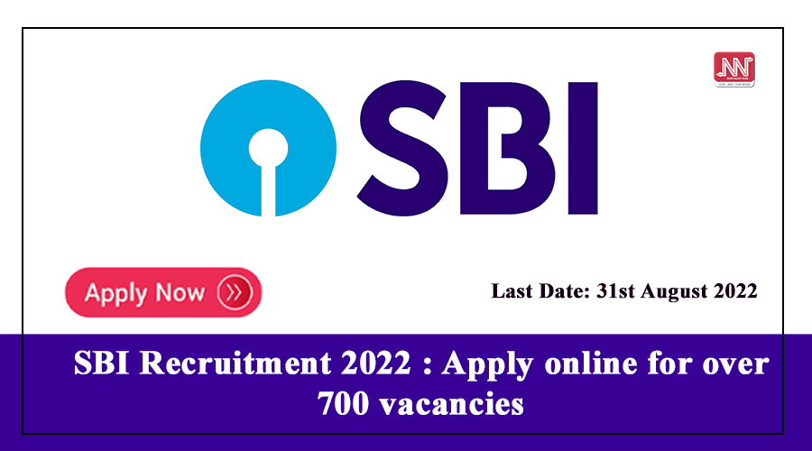 SBI Recruitment 2022 : Apply online for over 700 vacancies