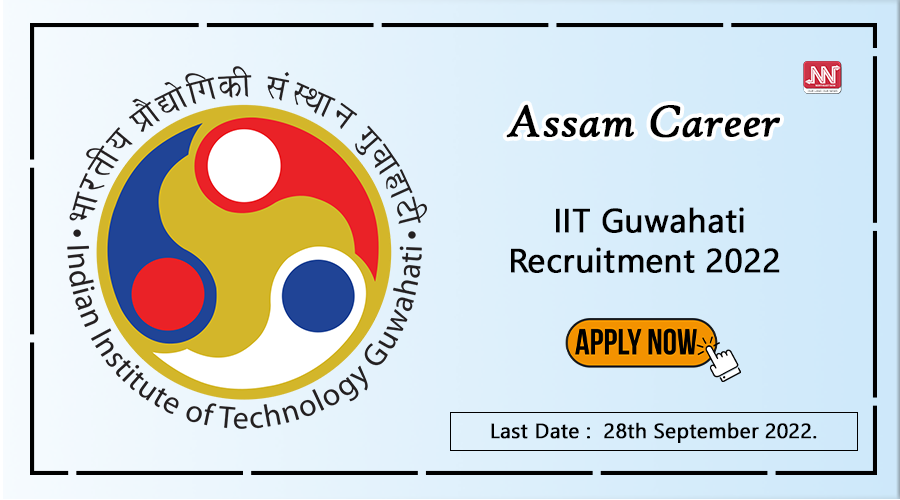 Assam Career : IIT Guwahati Recruitment 2022