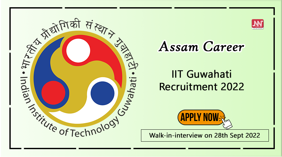 Assam Career : IIT Guwahati Recruitment 2022