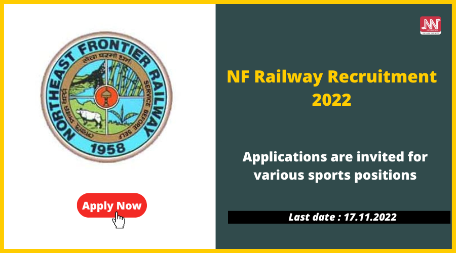 NF Railway Recruitment 2022