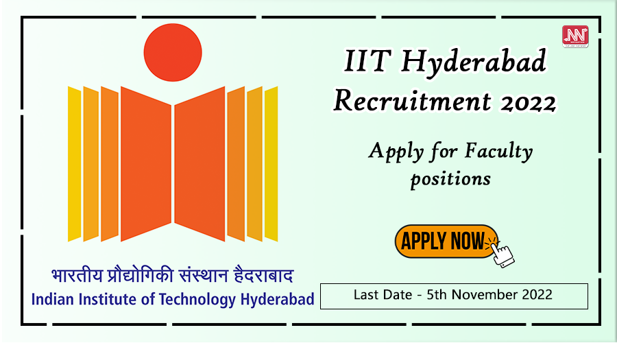 IIT Hyderabad Recruitment 2022 : Apply For Faculty Positions