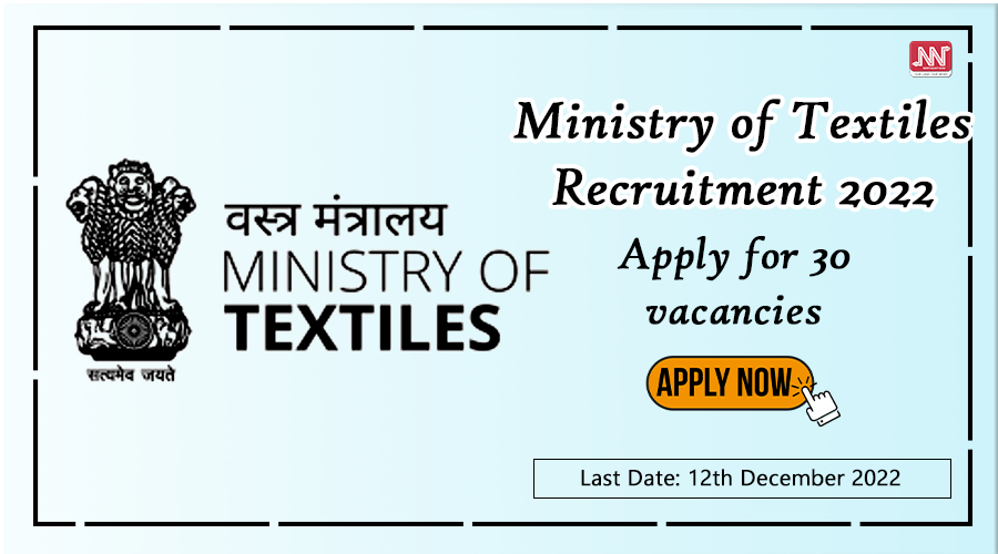 Ministry Of Textiles Recruitment 2022 : Apply For 30 Vacancies