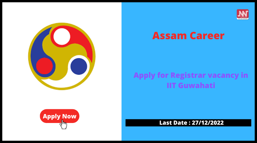 assam-career-apply-for-registrar-vacancy-in-iit-guwahati