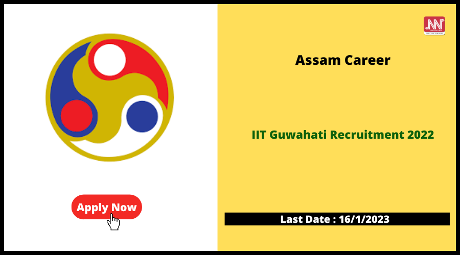 assam career iit guwahati recruitment 2022