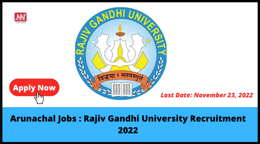 Arunachal Jobs : Rajiv Gandhi University Recruitment 2022