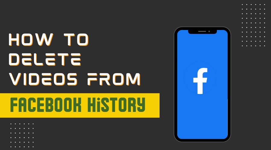 how-to-delete-videos-from-facebook-history