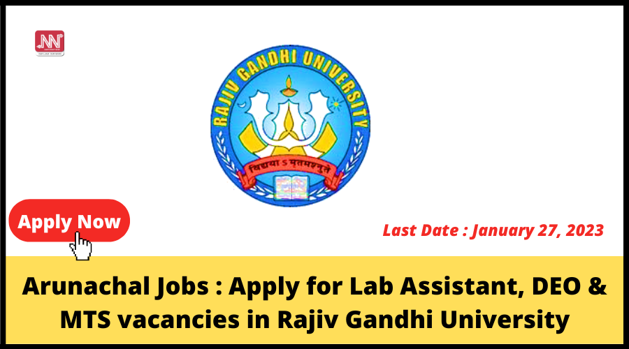 Arunachal Jobs : Apply for Lab Assistant, DEO & MTS vacancies in Rajiv ...