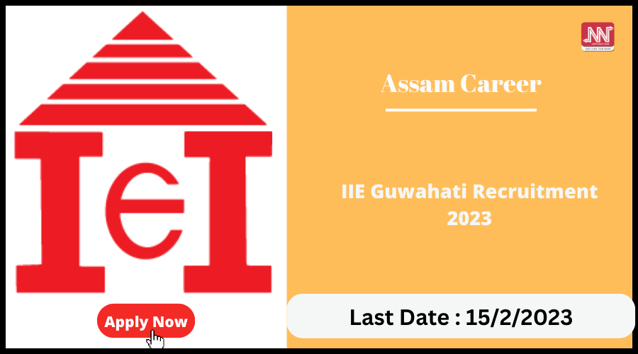 Assam Career : IIE Guwahati Recruitment 2023