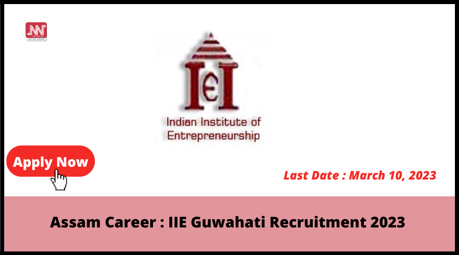 Assam Career IIE Guwahati Recruitment 2023