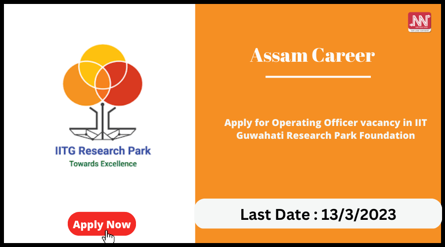 Assam Career Apply for Operating Officer vacancy in IIT Guwahati Research Park Foundation