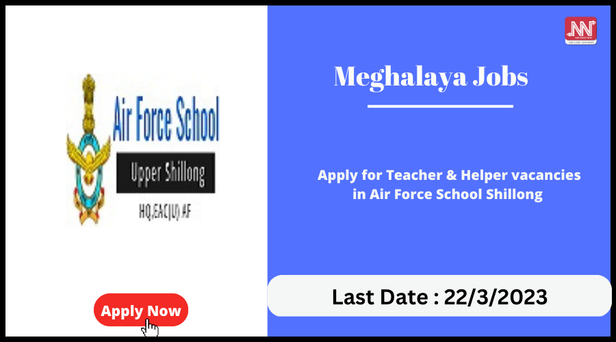 Meghalaya Jobs : Apply for Teacher & Helper vacancies in Air Force School Upper Shillong