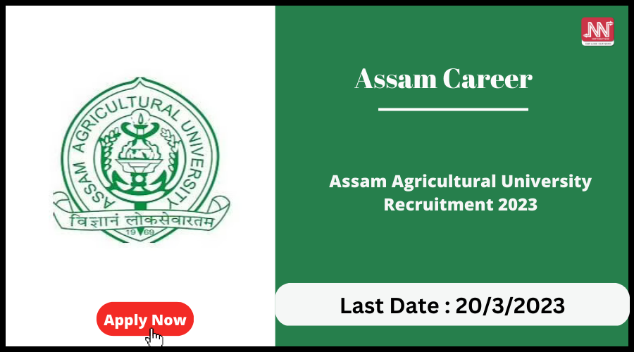 Assam Career : Assam Agricultural University Recruitment 2023