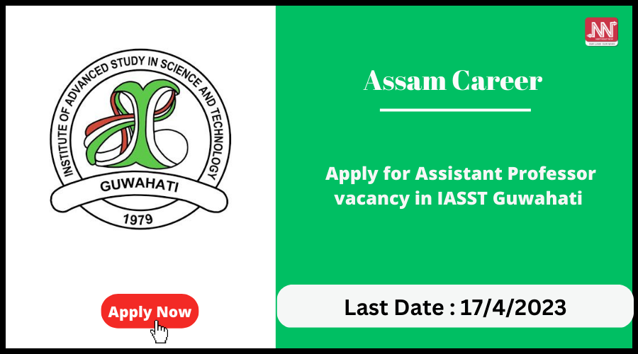 Assam Career : Apply For Assistant Professor Vacancy In IASST Guwahati