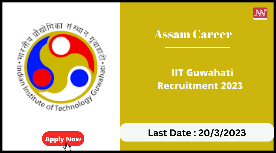 Assam Career : IIT Guwahati Recruitment 2023