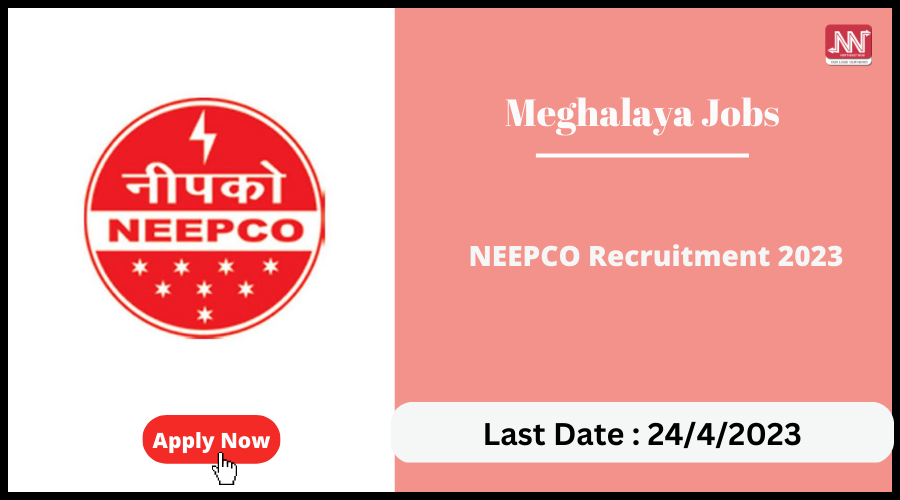 Meghalaya Jobs : NEEPCO Recruitment 2023