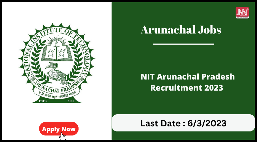 Arunachal Jobs : Nit Arunachal Pradesh Recruitment 2023