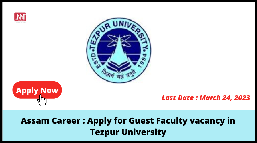 Assam Career : Apply for Guest Faculty vacancy in Tezpur University