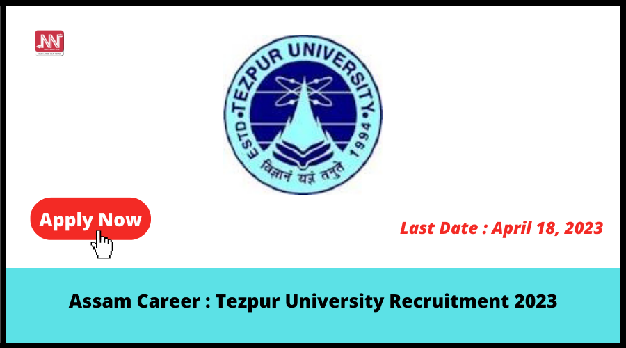 Assam Career : Tezpur University Recruitment 2023