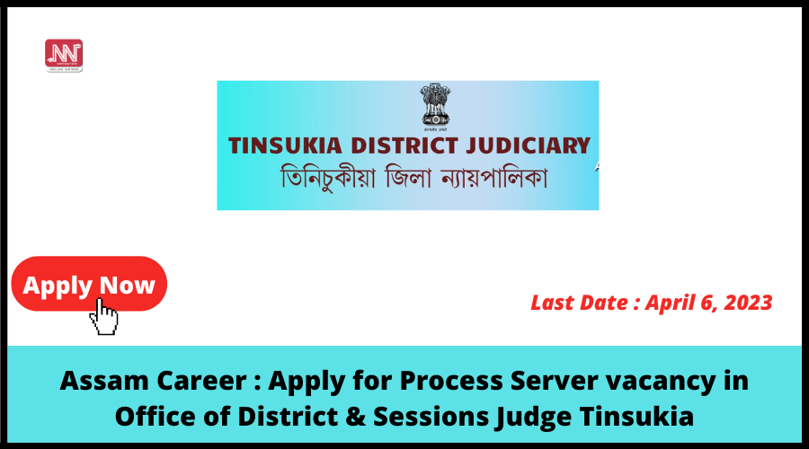 Assam Career : Apply for Process Server vacancy in Office of District & Sessions Judge Tinsukia