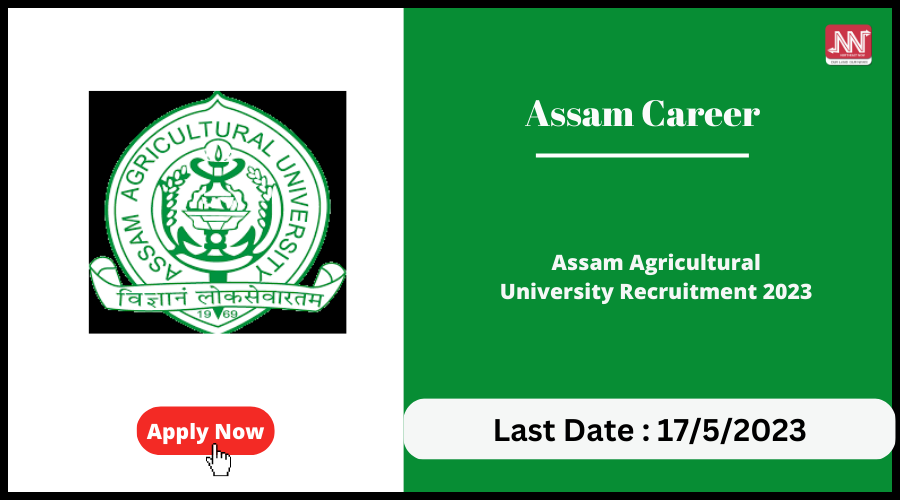 Assam Career : Assam Agricultural University Recruitment 2023