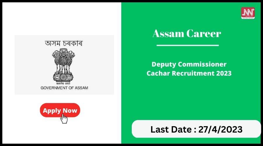 Assam Career : Office Of Deputy Commissioner Cachar Recruitment 2023