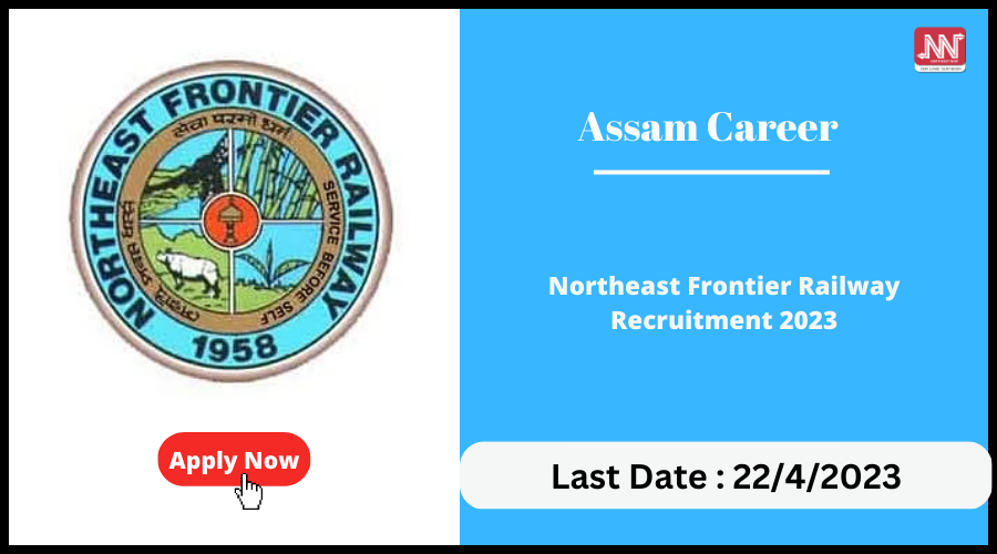 Assam Career : Northeast Frontier Railway Recruitment 2023