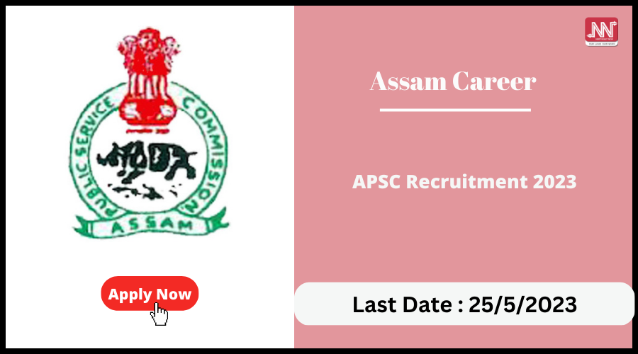 Assam Career : APSC Recruitment 2023