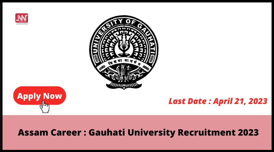 Assam Career : Gauhati University Recruitment 2023