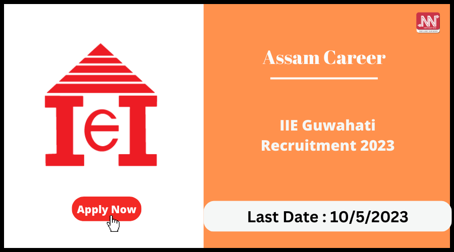 Assam Career : IIE Guwahati Recruitment 2023