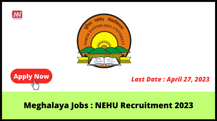 Meghalaya Jobs : NEHU Recruitment 2023