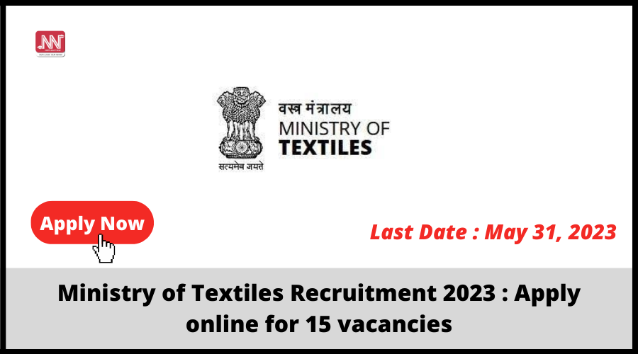 Ministry of Textiles Recruitment 2023 : Apply online for 15 vacancies