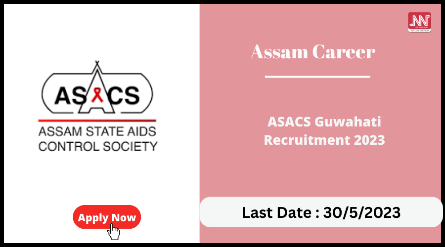 Assam Career : ASACS Guwahati Recruitment 2023