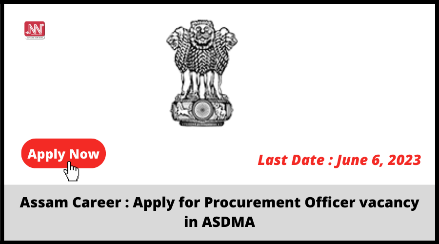 Assam Career : Apply for Procurement Officer vacancy in ASDMA