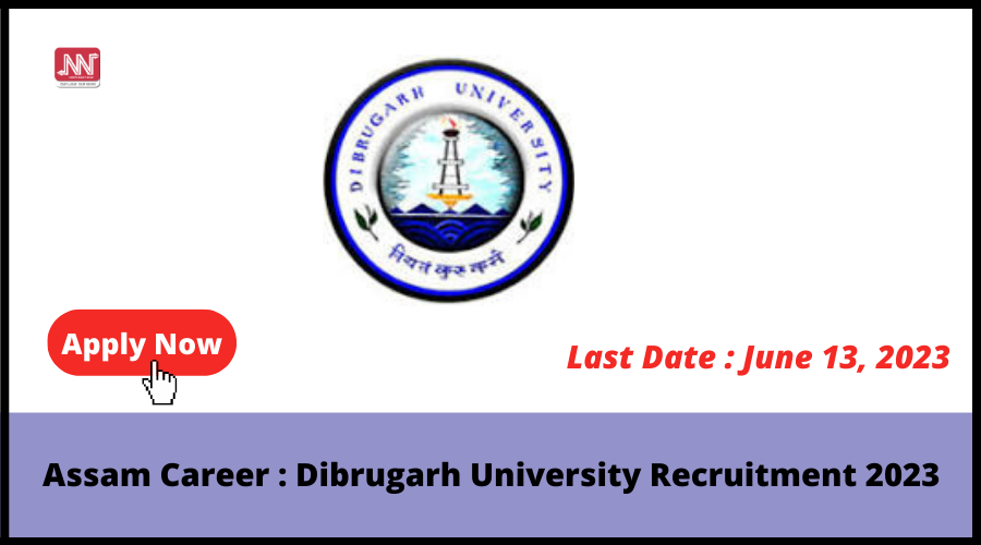 Assam Career : Dibrugarh University Recruitment 2023